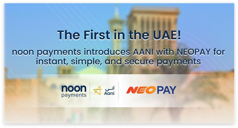 noon payments and NEOPAY Launch AANI